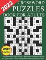 2022 Crossword Puzzles Book For Adults Large-print, Medium level Puzzles   Awesome Crossword Puzzle Book For Puzzle Lovers   Adults, Seniors, Men And Women With Solutions