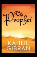 The Prophet: Original Unedited Edition (The Khalil Gibran Collection)