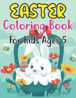 Easter Coloring Book For Kids Ages 5: Happy big Easter egg coloring book for 5  Boys And Girls With Eggs, Bunny, Rabbits, Baskets, Fruits, And ...   Easter (My First Big Book Of Easter)