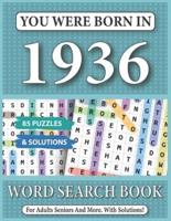 You Were Born In 1936: Word Search Book: 85 Puzzles & Solutions - Word Search Book For Adults And All Puzzles Fans