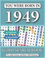 You Were Born In 1949: Word Search Book: 85 Puzzles & Solutions - Word Search Book For Adults And All Puzzles Fans