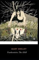 Frankenstein: The 1818 Text (A Classic illustrated Novel Of Mary Shelley)