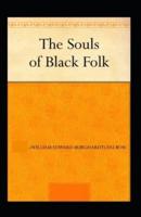 The Souls of Black Folk by William Edward Burghardt Du Bois (Illustrated Edition)