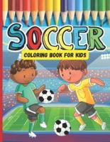 Soccer Coloring Book For Kids: A Great Soccer Gifts For Boys And Girls Who Love Soccer
