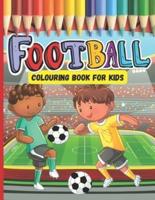 Football Colouring Book For Kids ages 4-8: A Great Gift For Kids Who Love Football