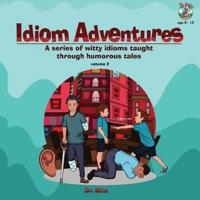 Idiom Adventures: A Series of Witty Idioms Taught Through Humorous Tales
