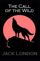 The Call of the Wild: Jack London (Classics, Literature, Action & Adventure) [Annotated]