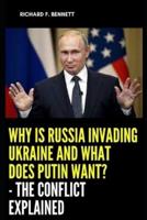 Why Is Russia Invading Ukraine And What Does Putin Want? - The Conflict Explained