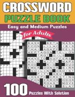 Crossword Puzzle Book for Adults With Solutions: 100 Easy and Medium Puzzles   Awesome Crossword Puzzle Book For Puzzle Lovers   Adults, Seniors, Men And Women