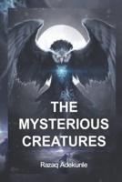 THE MYSTERIOUS CREATURES