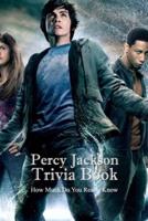Percy Jackson Trivia Book: How Much Do You Really Know