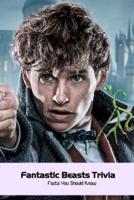 Fantastic Beasts Trivia: Facts You Should Know