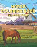 Horse Coloring Book In Large Print: Horses Coloring Book For Seniors In Large Print Featuring Beautiful Horses, Relaxing Nature Scenes and Peaceful Country Landscapes