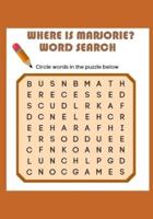 Where Is Marjorie? Word Search: The name "Marjorie" is hidden in each of these challenging puzzles!