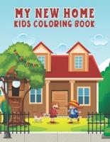 My New Home Kids Coloring Book: Coloring Pages with Lovely Design of Home for Kids, Toddlers, Boys and Girls