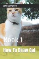 How To Draw Cat: Book 1