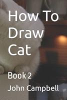 How To Draw Cat: Book 2