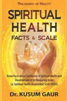 Spiritual Health: Facts & Scale: Know facts about Spirituality & Spiritual Health and development of its measuring scale i.e. Spiritual Health Assessment Scale (SHAS)