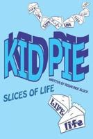 KID PIE : Slices of Life