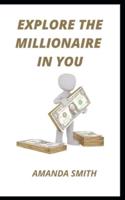 EXPLORE THE MILLIONAIRE IN YOU
