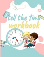 Tell the Time Workbook: Jumbo Activity Workbook with 30 Unique and different Exercices to Learn how to Tell the Time for ( Kids  Ages 7 and Up/ early Teenagers /ESL Students and Teachers ) suitable for home schooling and school (analog , digital clock)