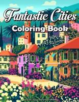 Fantastic Cities - City Scenes Adult Coloring Book (MED BOOK)