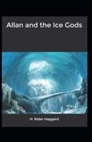 Allan and the Ice Gods: H. Rider Haggard (Adventure, Fantasy, Literature) [Annotated]