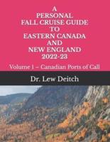 A PERSONAL FALL CRUISE GUIDE TO EASTERN CANADA AND NEW ENGLAND  2022-23: Volume 1 - Canadian Ports of Call