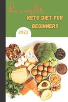 The Complete Keto Diet For Beginners 2022: keto diet book for beginners, The Complete Guide to Ketogenic Diet ,