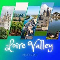 Loire Valley: A Beautiful Print Landscape Art Picture Country Travel Photography Meditation Coffee Table Book of France