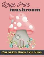 large prints mushroom coloring book for kids:  An Coloring Book For Kids With Mushroom  Illustrations For Stress Relief And Relaxation.