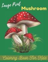 large prints mushroom coloring book for kids:  An Amazing Mushroom Easy Coloring Page Coloring Book for Kids Ages 4-8. Stress Relieving and Relaxation Mushroom Coloring Book.