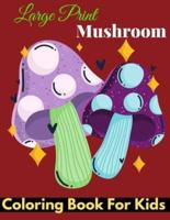 large prints mushroom coloring book for kids:  Funny & Cute Large Print Mushroom Coloring Patterns with Big Easy & Simple Drawings, Ideal Gift For Preschoolers, Children, 2-4  Ages.