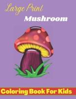 large prints mushroom coloring book for kids:  Easy Mushroom Coloring Book For Stress Relief And Relaxation, Fungi Coloring Book For Kids, Toddlers, Teens Anti-Stress.