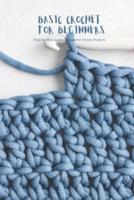 Basic Crochet for Beginners: Step-by-Step Guide To Crochet Simple Projects