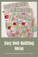 Easy Doll Quilting Ideas: Step By Step Tutorials And Patterns For All Ages