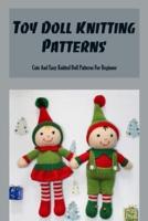 Toy Doll Knitting Patterns: Cute And Easy Knitted Doll Patterns For Beginner