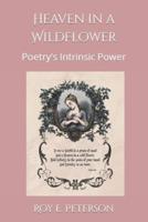 Heaven in a Wildflower: Poetry's Intrinsic Power
