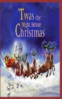 Twas the Night before Christmas : (A Visit from St. Nicholas) : classic edition
