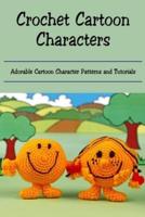 Crochet Cartoon Characters: Adorable Cartoon Character Patterns and Tutorials