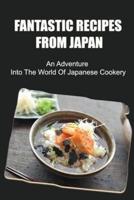 Fantastic Recipes From Japan