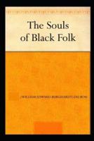 The Souls of Black Folk by William Edward Burghardt Du Bois Illustrated Edition