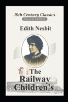 "The Railway Children  (A classic's illustrated novel of Edith Nesbit) "