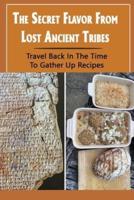 The Secret Flavor From Lost Ancient Tribes