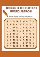 Where Is Christian? Word Search: The name "Christian" is hidden in each of these challenging puzzles!