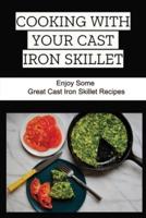 Cooking With Your Cast Iron Skillet