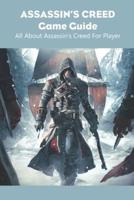 Assassin’s Creed Game Guide: All About Assassin’s Creed For Player