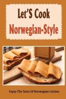 Let'S Cook Norwegian-Style