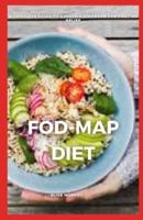FOD-MAP DIET: A COMPLETE GUIDE TO CREATE A DIET PLAN FOR FAST IBS RELIEF