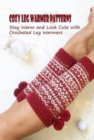 Cozy Leg Warmer Patterns: Stay Warm and Look Cute with Crocheted Leg Warmers: Crochet Leg Warmers